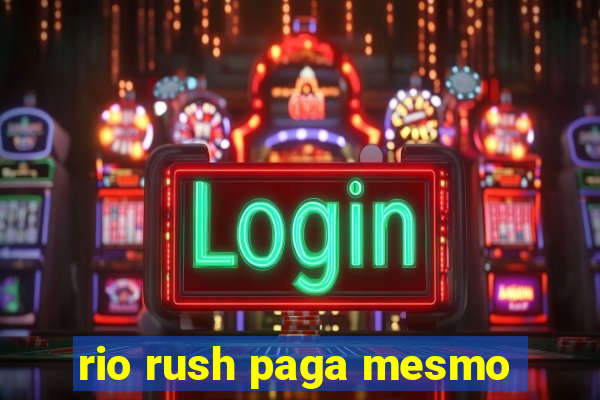 rio rush paga mesmo